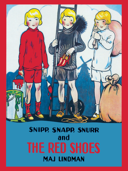 Title details for Snipp, Snapp, Snurr and the Red Shoes by Maj Lindman - Available